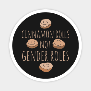 Cinnamon Rolls not gender roles Magnet